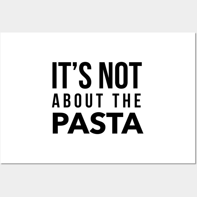 It's not about the Pasta Wall Art by mivpiv